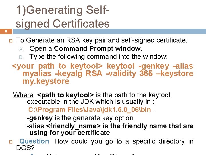 1)Generating Selfsigned Certificates 8 To Generate an RSA key pair and self-signed certificate: A.