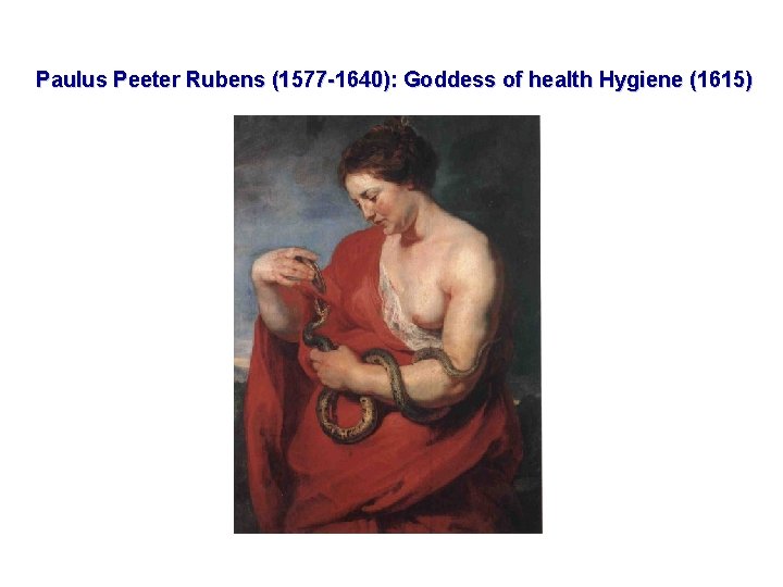 Paulus Peeter Rubens (1577 -1640): Goddess of health Hygiene (1615) 