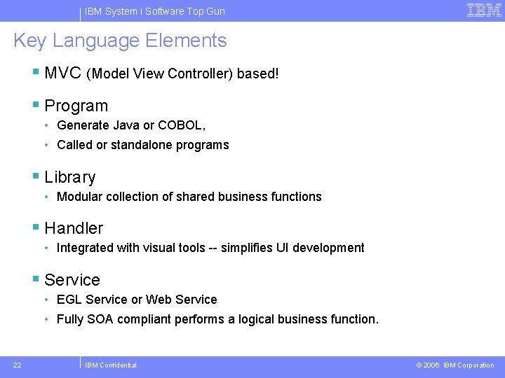 IBM System i Software Top Gun Key Language Elements § MVC (Model View Controller)