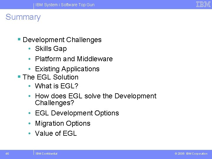 IBM System i Software Top Gun Summary § Development Challenges • Skills Gap •