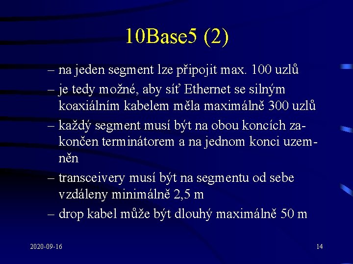 10 Base 5 (2) – na jeden segment lze připojit max. 100 uzlů –