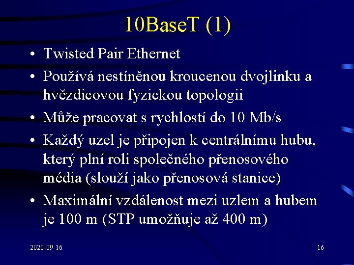10 Base. T (1) • Twisted Pair Ethernet • Používá nestíněnou kroucenou dvojlinku a
