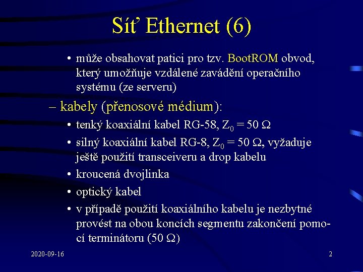 Síť Ethernet (6) • může obsahovat patici pro tzv. Boot. ROM obvod, který umožňuje