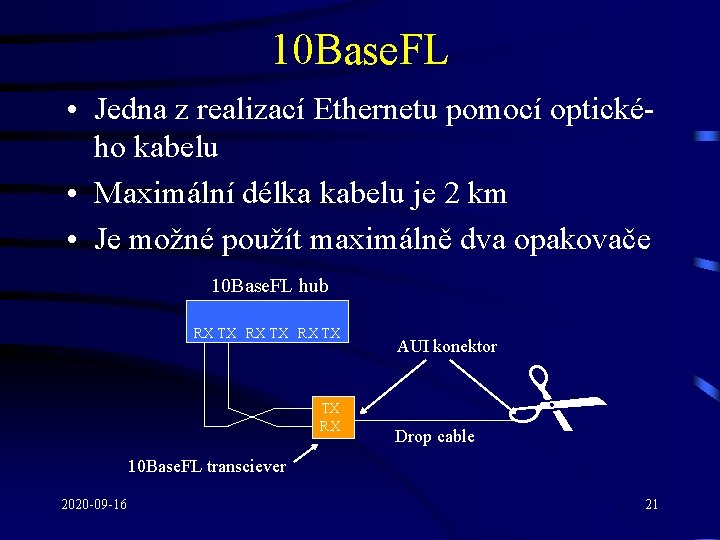 10 Base. FL • Jedna z realizací Ethernetu pomocí optického kabelu • Maximální délka