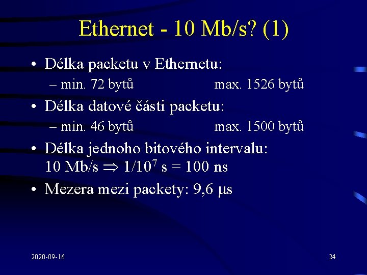 Ethernet - 10 Mb/s? (1) • Délka packetu v Ethernetu: – min. 72 bytů