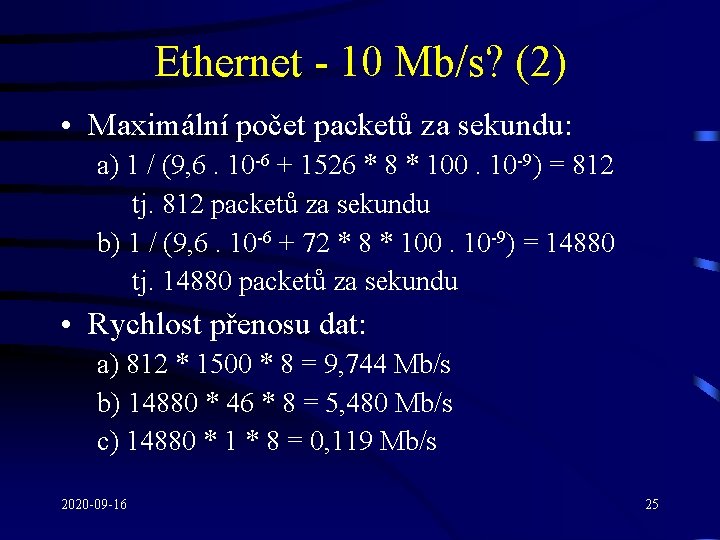 Ethernet - 10 Mb/s? (2) • Maximální počet packetů za sekundu: a) 1 /