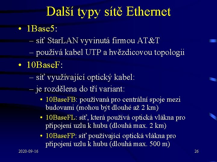 Další typy sítě Ethernet • 1 Base 5: – síť Star. LAN vyvinutá firmou