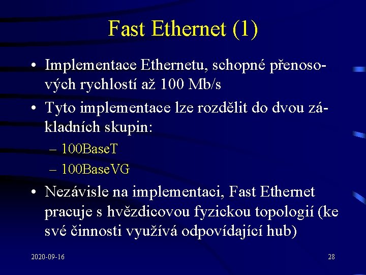 Fast Ethernet (1) • Implementace Ethernetu, schopné přenosových rychlostí až 100 Mb/s • Tyto