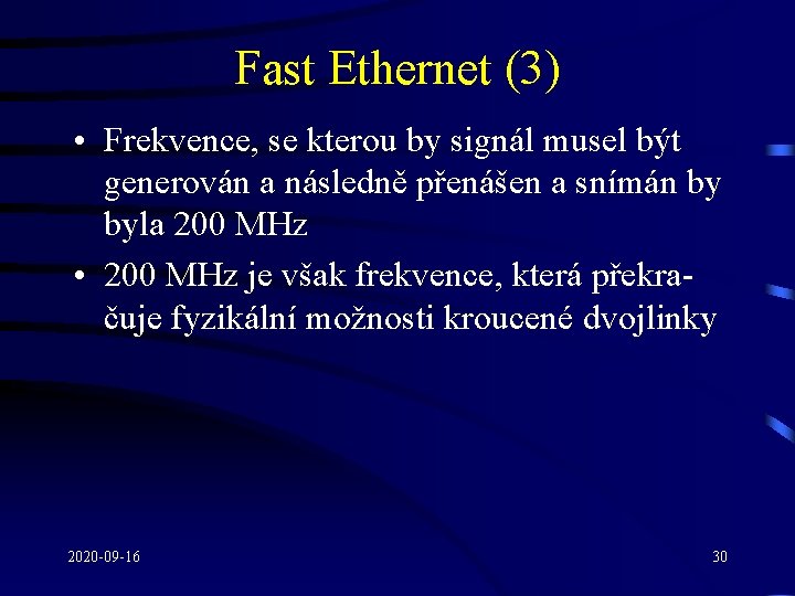 Fast Ethernet (3) • Frekvence, se kterou by signál musel být generován a následně