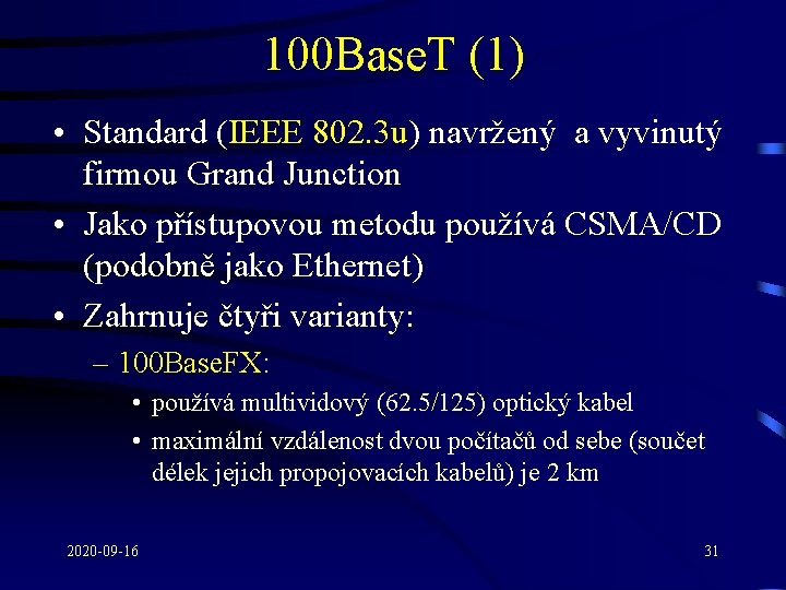 100 Base. T (1) • Standard (IEEE 802. 3 u) navržený a vyvinutý firmou