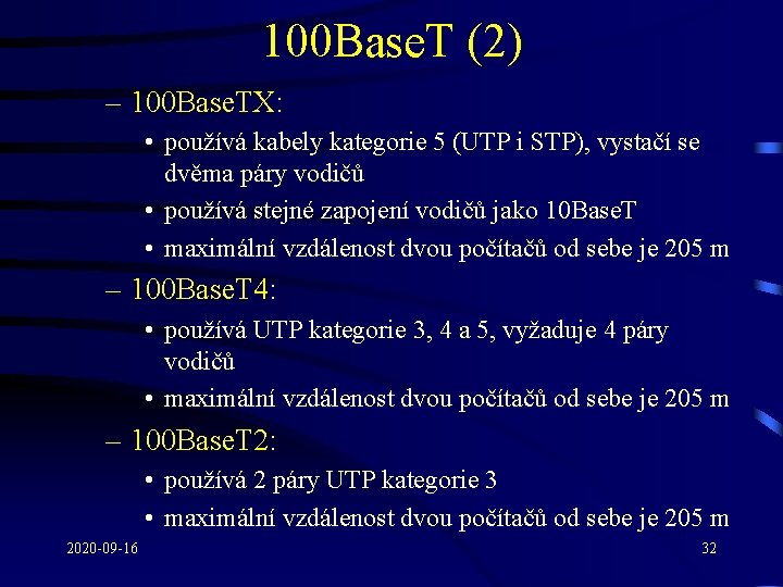 100 Base. T (2) – 100 Base. TX: • používá kabely kategorie 5 (UTP