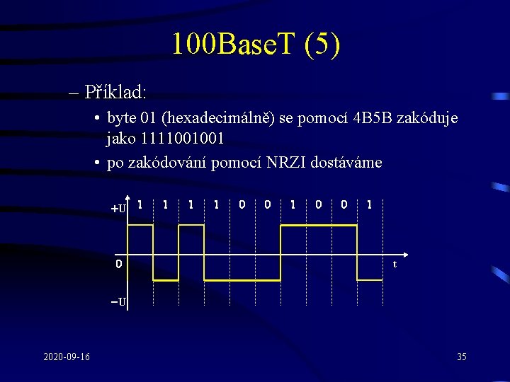 100 Base. T (5) – Příklad: • byte 01 (hexadecimálně) se pomocí 4 B