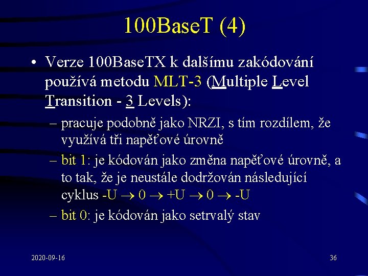 100 Base. T (4) • Verze 100 Base. TX k dalšímu zakódování používá metodu