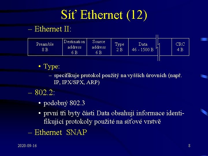 Síť Ethernet (12) – Ethernet II: Preamble 8 B Destination address 6 B Source