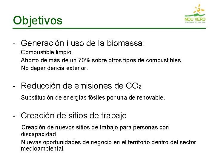 Objetivos - Generación i uso de la biomassa: Combustible limpio. Ahorro de más de