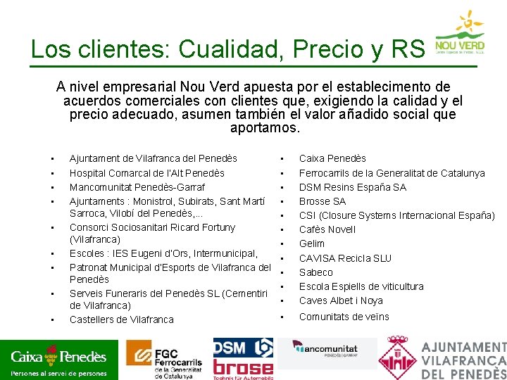 Los clientes: Cualidad, Precio y RSC A nivel empresarial Nou Verd apuesta por el