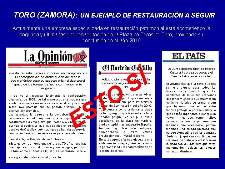 TORO (ZAMORA): UN EJEMPLO DE RESTAURACIÓN A SEGUIR Actualmente una empresa especializada en restauración