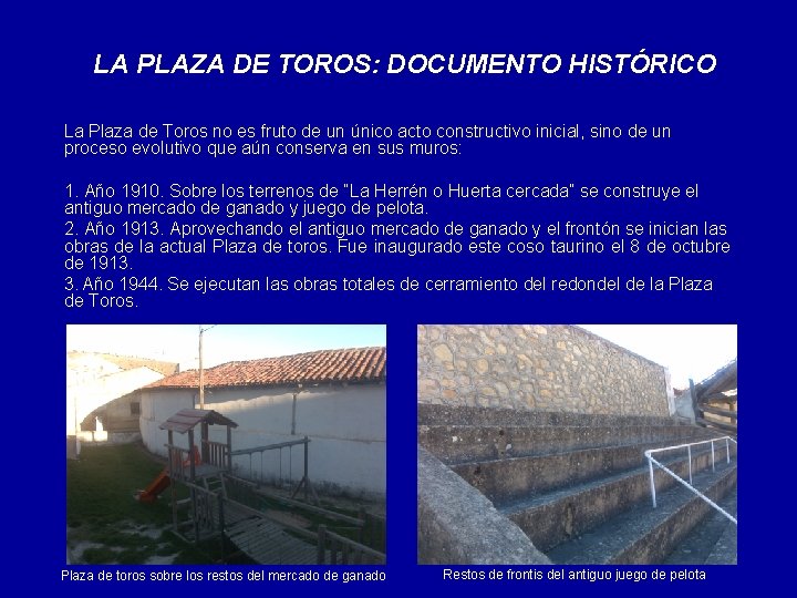 LA PLAZA DE TOROS: DOCUMENTO HISTÓRICO La Plaza de Toros no es fruto de