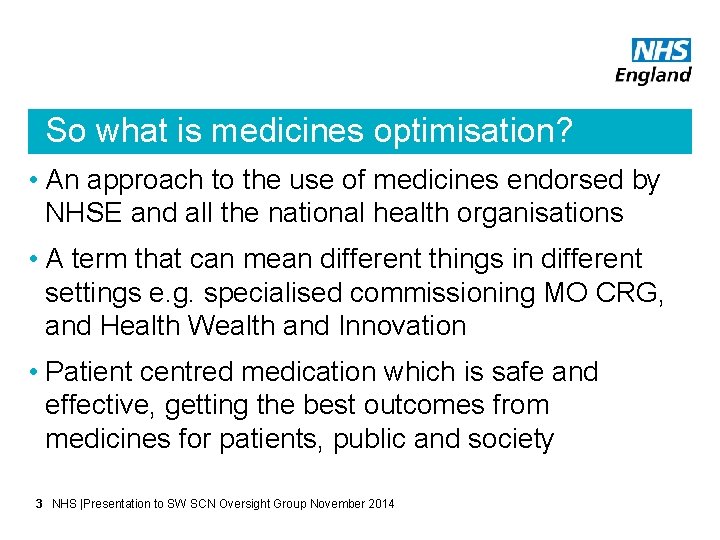 So what is medicines optimisation? • An approach to the use of medicines endorsed