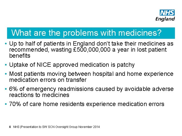 What are the problems with medicines? • Up to half of patients in England