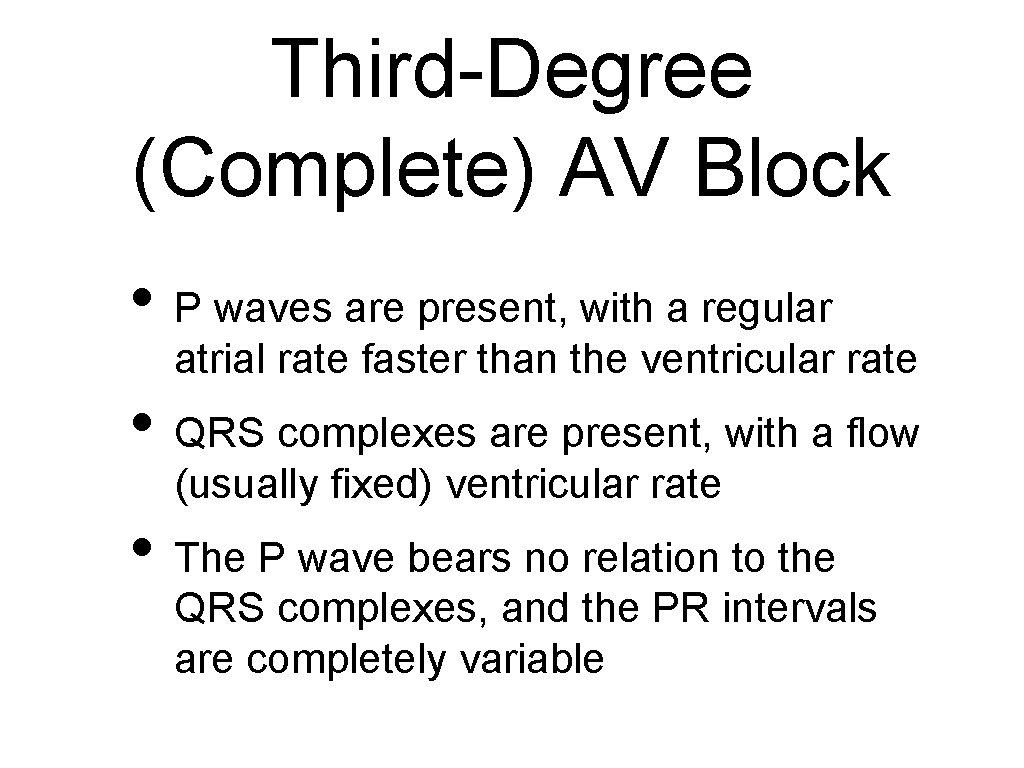 Third-Degree (Complete) AV Block • P waves are present, with a regular atrial rate