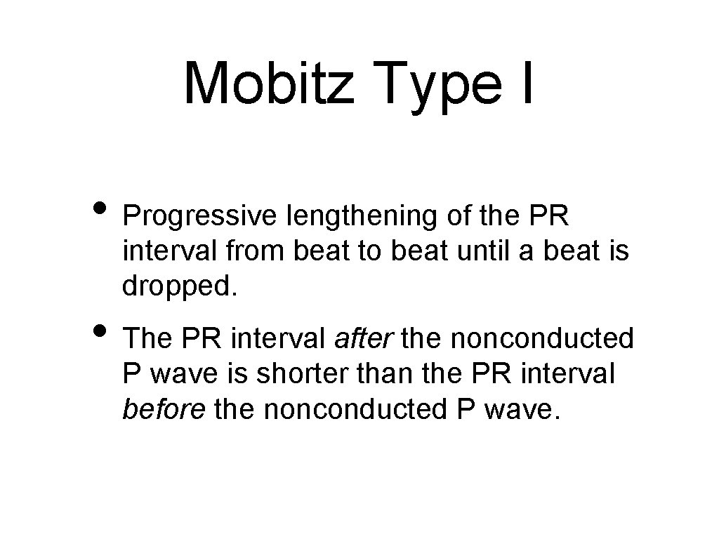 Mobitz Type I • Progressive lengthening of the PR interval from beat to beat