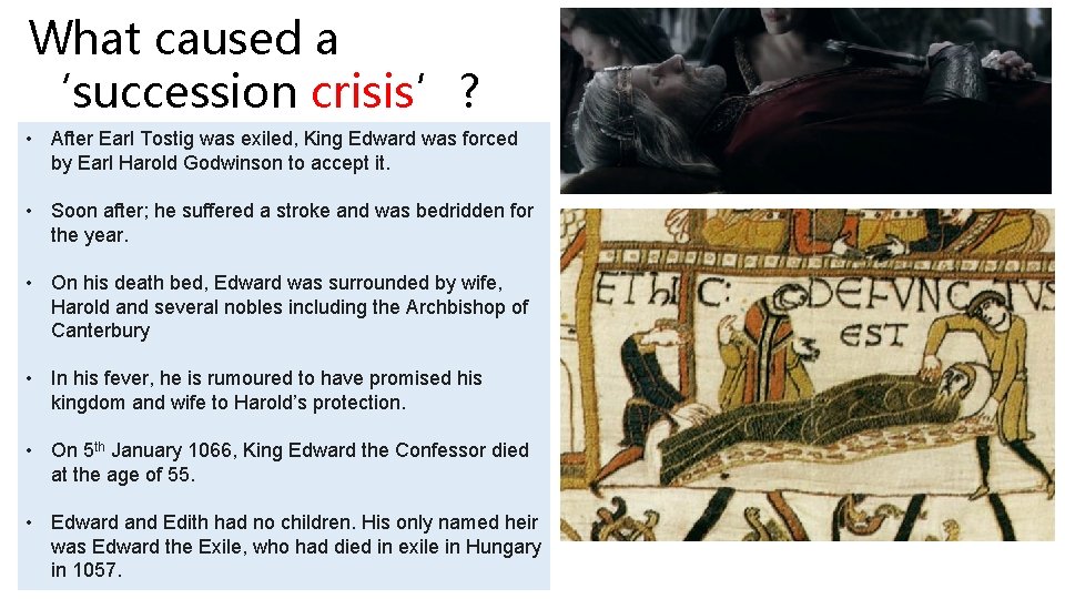 What caused a ‘succession crisis’? • After Earl Tostig was exiled, King Edward was