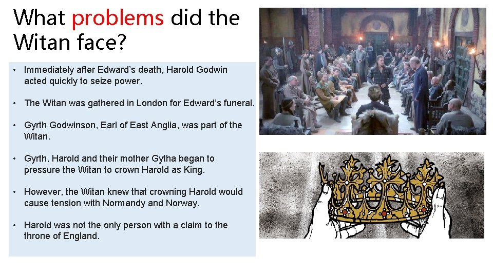 What problems did the Witan face? • Immediately after Edward’s death, Harold Godwin acted