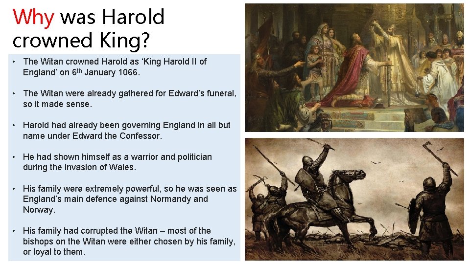 Why was Harold crowned King? • The Witan crowned Harold as ‘King Harold II