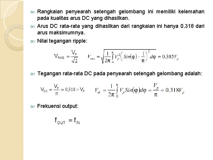  Rangkaian penyearah setengah gelombang ini memiliki kelemahan pada kualitas arus DC yang dihasilkan.