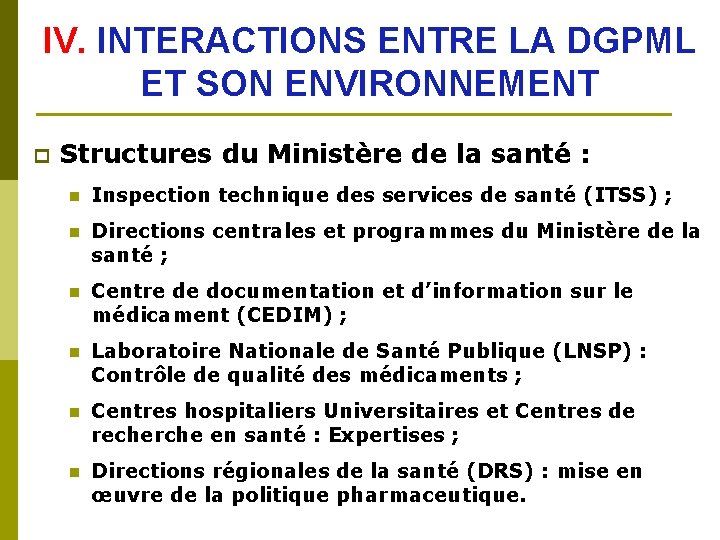 IV. INTERACTIONS ENTRE LA DGPML ET SON ENVIRONNEMENT p Structures du Ministère de la