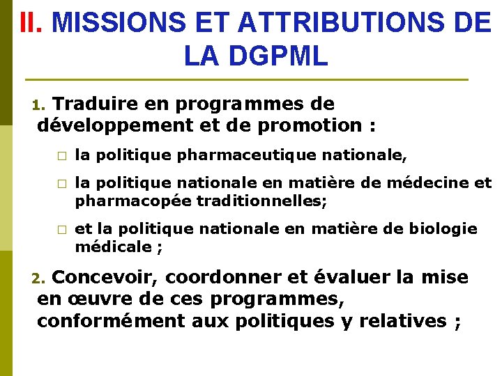 II. MISSIONS ET ATTRIBUTIONS DE LA DGPML Traduire en programmes de développement et de