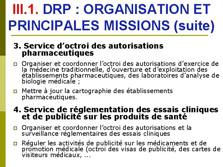 III. 1. DRP : ORGANISATION ET PRINCIPALES MISSIONS (suite) 3. Service d’octroi des autorisations