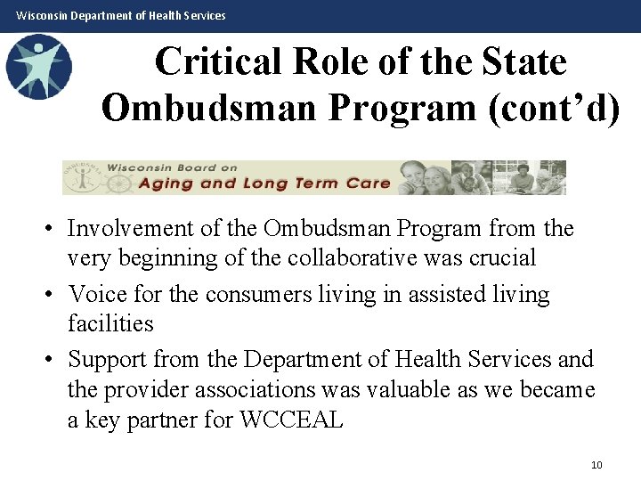 Wisconsin Department of Health Services Critical Role of the State Ombudsman Program (cont’d) •