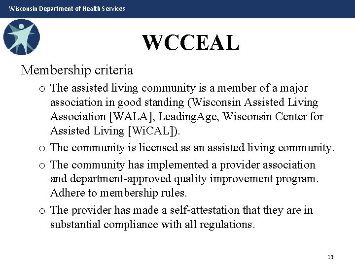 Wisconsin Department of Health Services WCCEAL Membership criteria o The assisted living community is