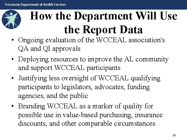 Wisconsin Department of Health Services How the Department Will Use the Report Data •