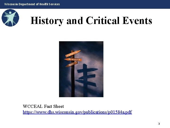 Wisconsin Department of Health Services History and Critical Events WCCEAL Fact Sheet https: //www.