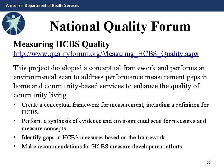 Wisconsin Department of Health Services National Quality Forum Measuring HCBS Quality http: //www. qualityforum.