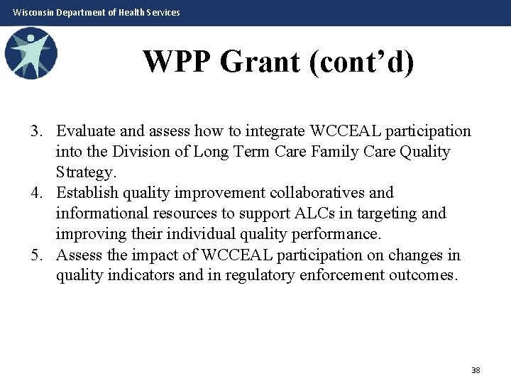 Wisconsin Department of Health Services WPP Grant (cont’d) 3. Evaluate and assess how to