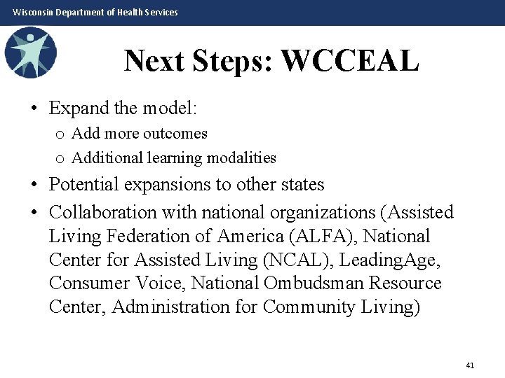 Wisconsin Department of Health Services Next Steps: WCCEAL • Expand the model: o Add