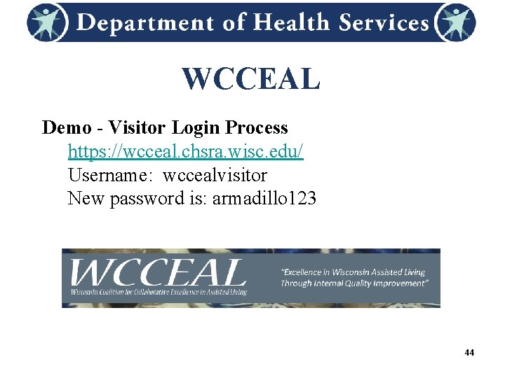 WCCEAL Demo - Visitor Login Process https: //wcceal. chsra. wisc. edu/ Username: wccealvisitor New