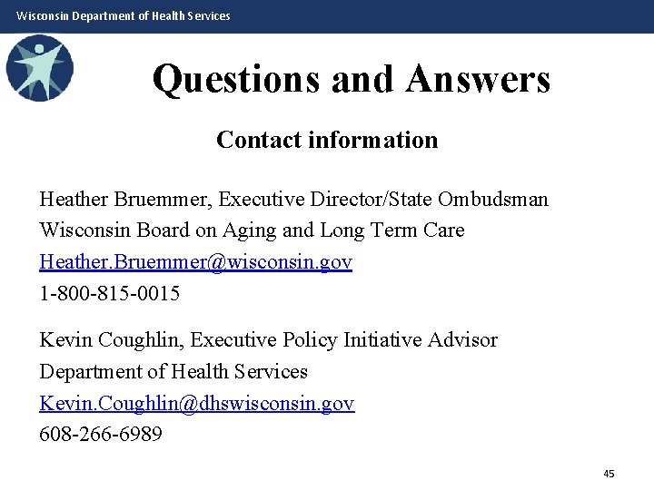 Wisconsin Department of Health Services Questions and Answers Contact information Heather Bruemmer, Executive Director/State