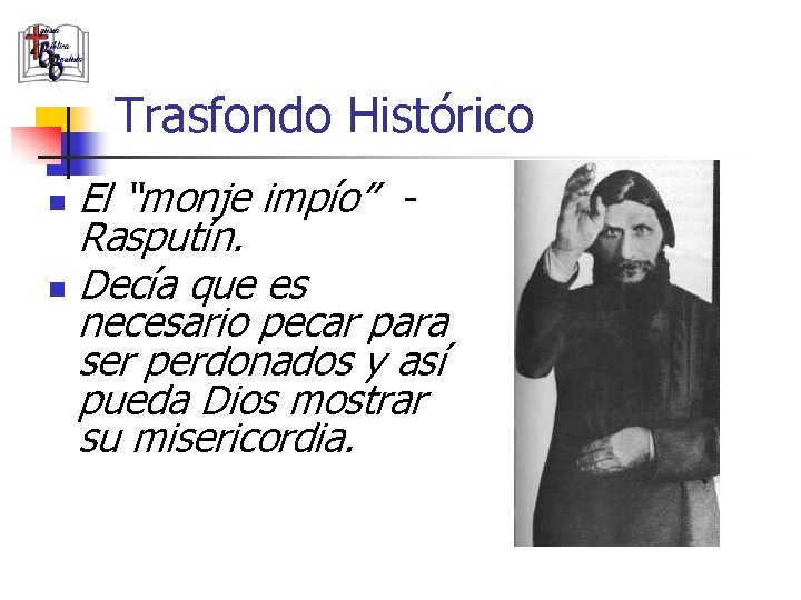 Trasfondo Histórico El “monje impío” Rasputín. n Decía que es necesario pecar para ser