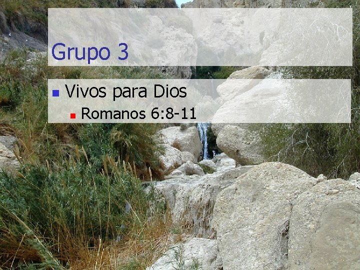 Grupo 3 n Vivos para Dios n Romanos 6: 8 -11 