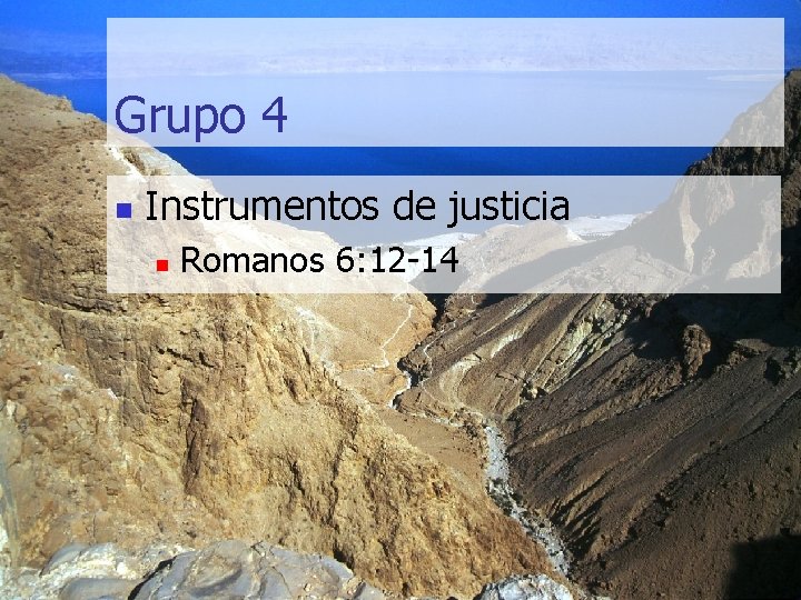 Grupo 4 n Instrumentos de justicia n Romanos 6: 12 -14 