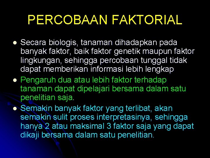 PERCOBAAN FAKTORIAL l l l Secara biologis, tanaman dihadapkan pada banyak faktor, baik faktor