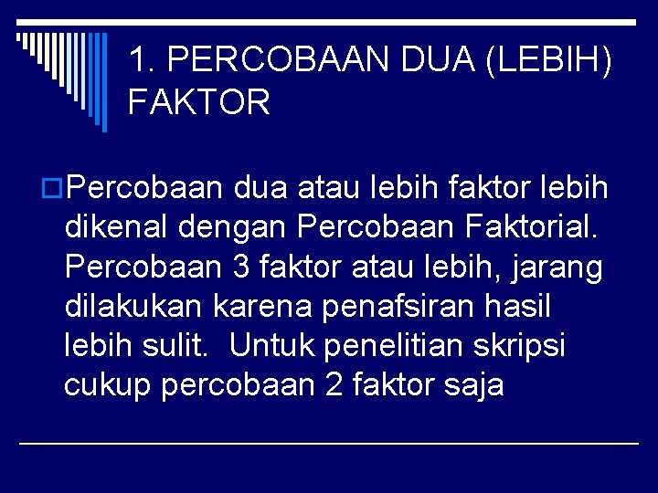 1. PERCOBAAN DUA (LEBIH) FAKTOR o. Percobaan dua atau lebih faktor lebih dikenal dengan