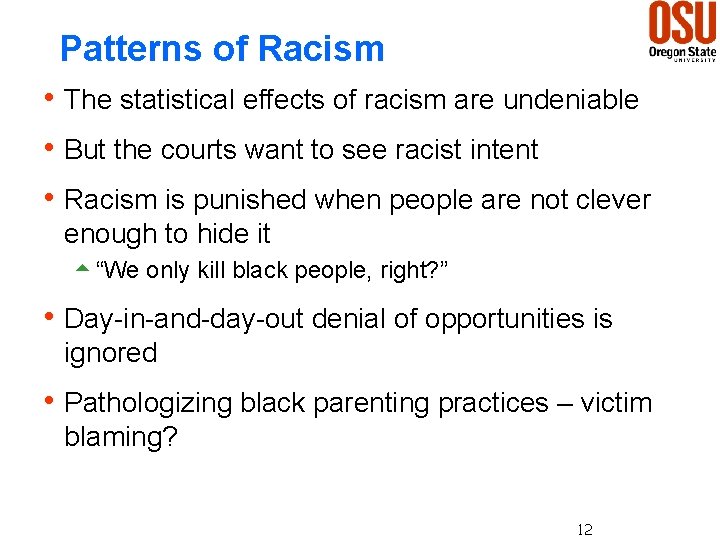 Patterns of Racism h The statistical effects of racism are undeniable h But the