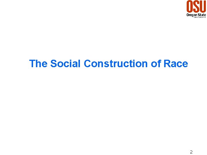The Social Construction of Race 2 