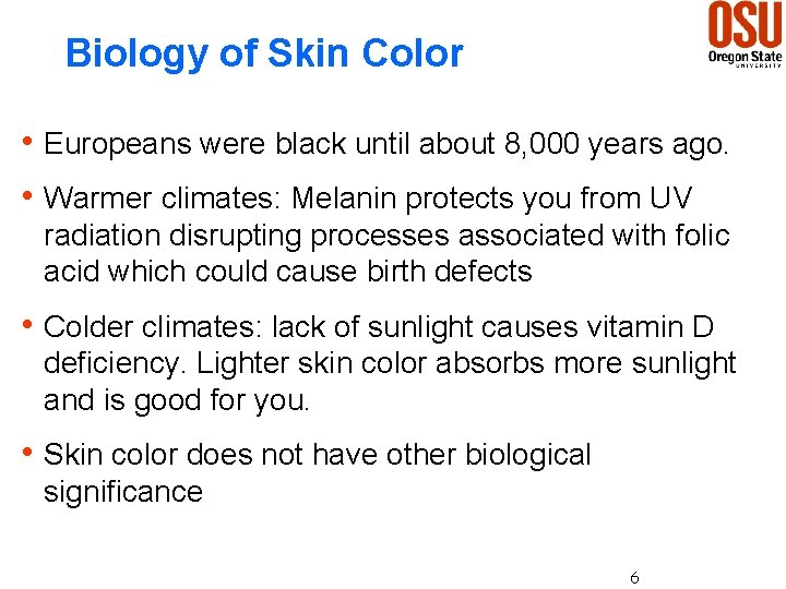 Biology of Skin Color h Europeans were black until about 8, 000 years ago.